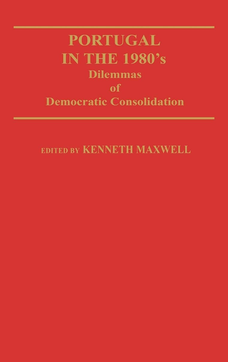 Portugal in the 1980s: Dilemmas of Democratic Consolidation (Contributions in Political Science)