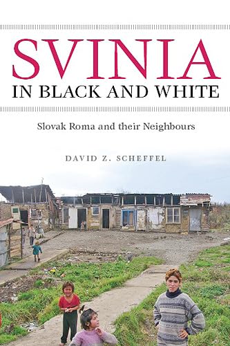 Svinia in Black and White: Slovak Roma and their Neighbours (Teaching Culture: UTP Ethnographies for the Classroom)