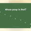 Whose Poop Is That? (Whose Is THAT?)