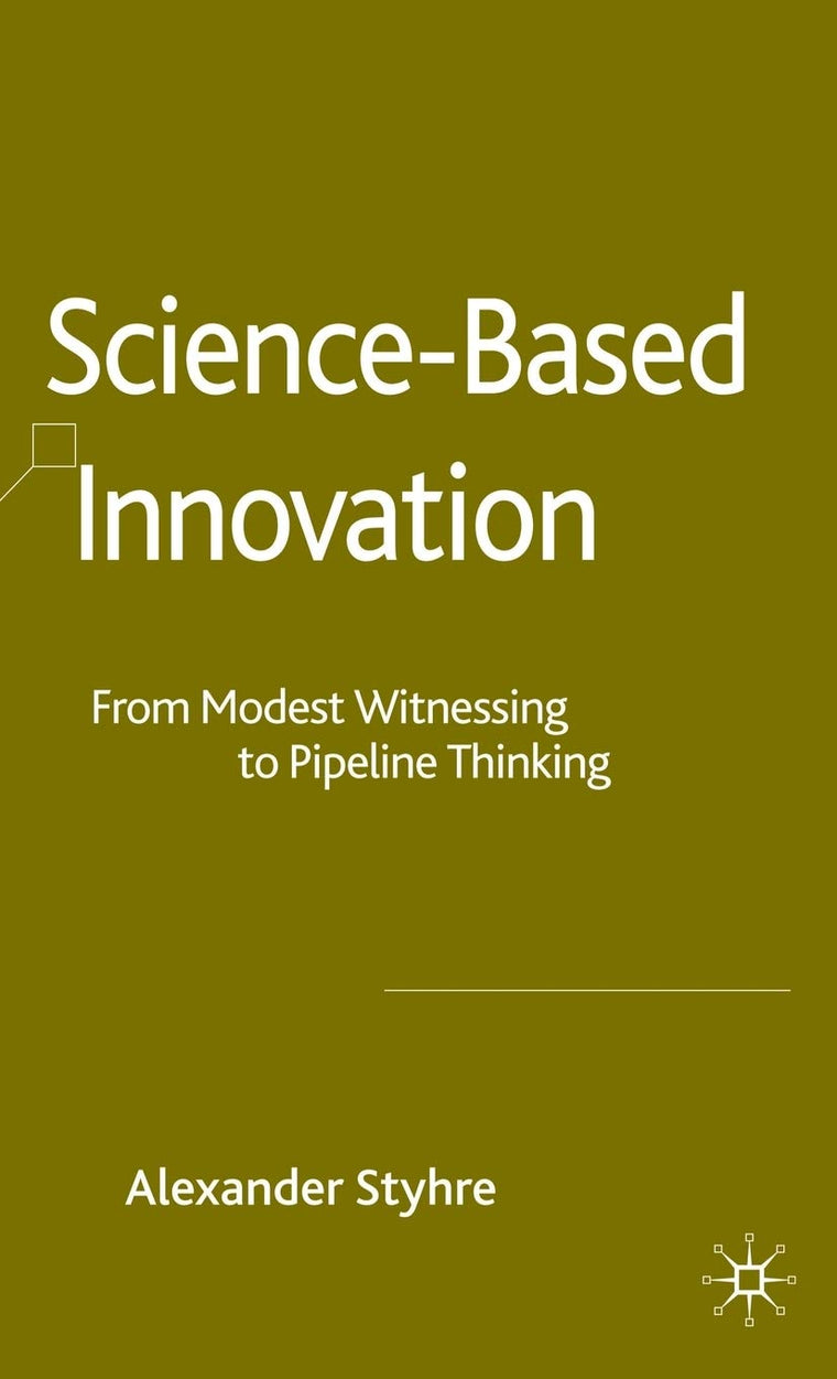 Science-based Innovation: From Modest Witnessing to Pipeline Thinking