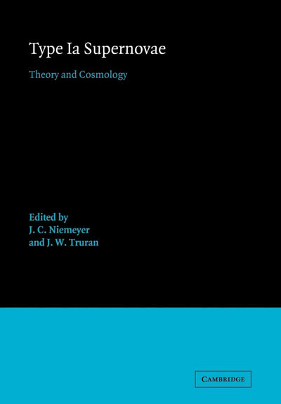 Type Ia Supernovae: Theory and Cosmology (Cambridge Contemporary Astrophysics)