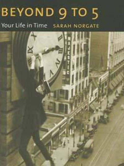 Beyond 9 to 5: Your Life in Time (Maps of the Mind)