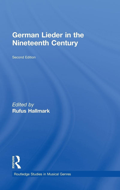 German Lieder in the Nineteenth Century (Routledge Studies in Musical Genres)