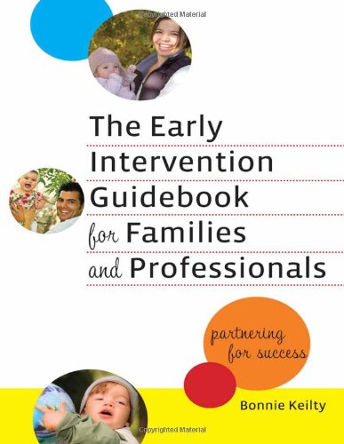 The Early Intervention Guidebook for Families and Professionals: Partnering for Success (Early Childhood Education Series)