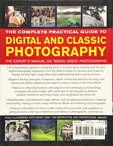 The Complete Practical Guide to Digital and Classic Photography: The Expert's Manual To Taking Great Photographs