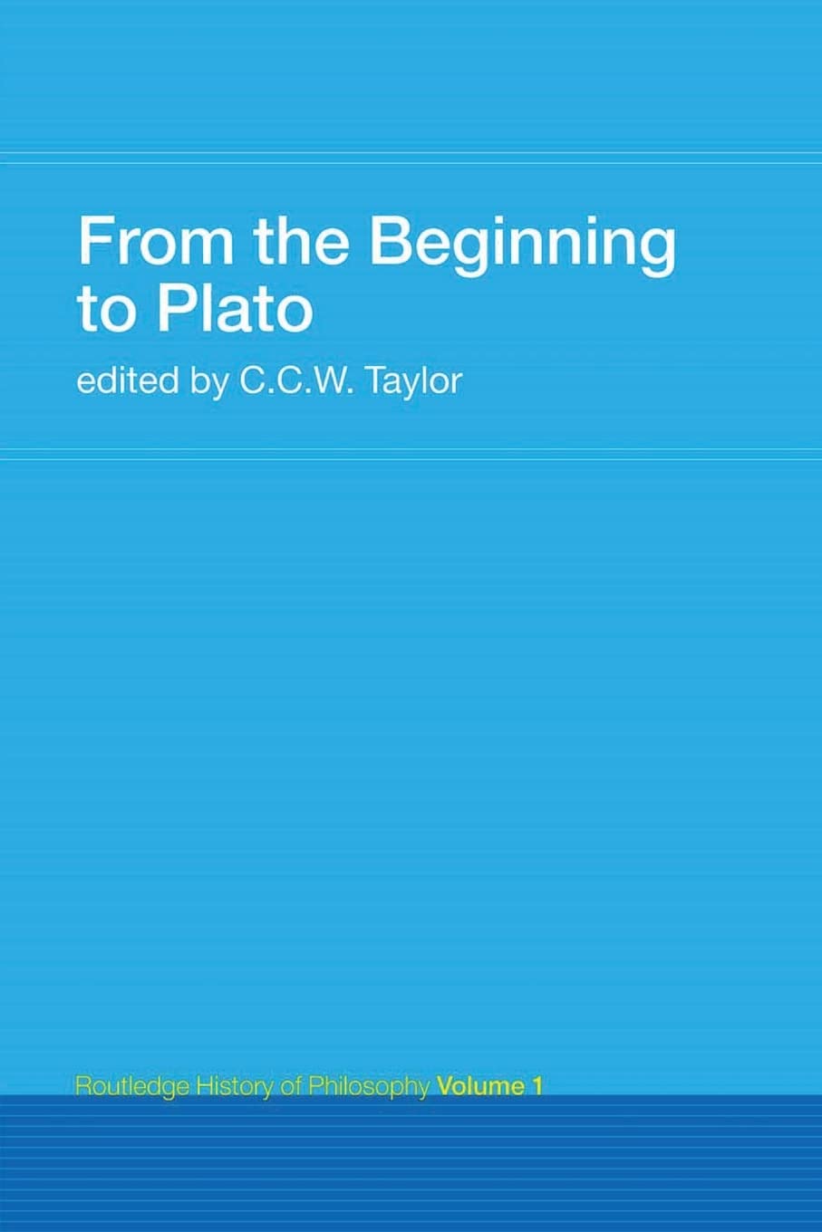 From the Beginning to Plato (Routledge History of Philosophy)
