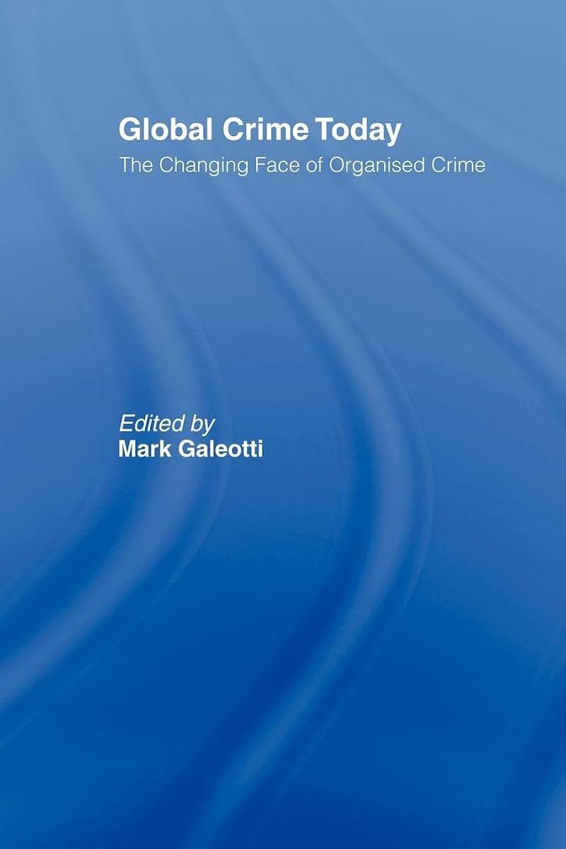 Global Crime Today: The Changing Face of Organised Crime