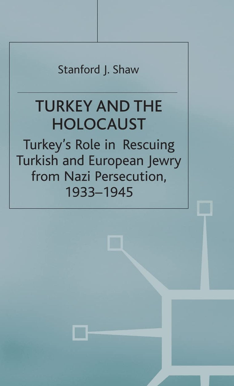 Turkey and the Holocaust: Turkeys Role in Rescuing Turkish and European Jewry from Nazi Persecution, 1933-1945