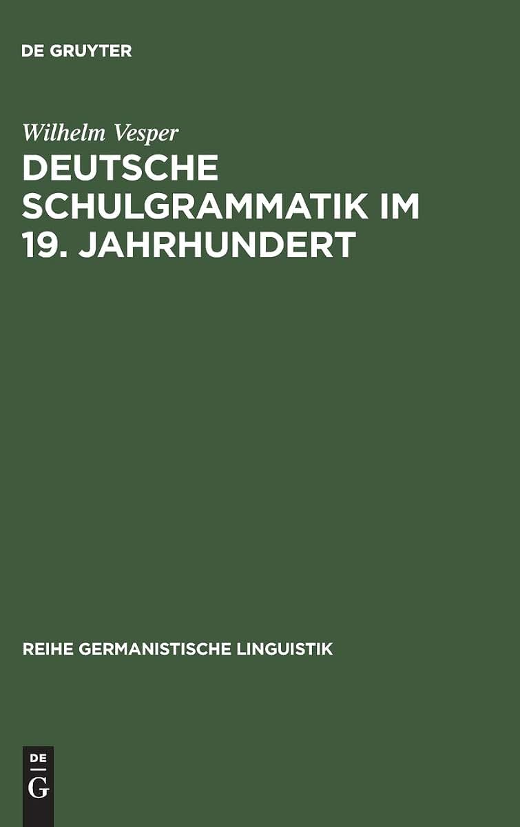 Deutsche Schulgrammatik im 19. Jahrhundert: Zur Begrndung einer historisch-kritischen Sprachdidaktik (Reihe Germanistische Linguistik, 25) (German Edition)