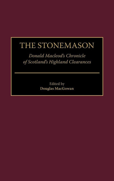 The Stonemason: Donald Macleod's Chronicle of Scotland's Highland Clearances