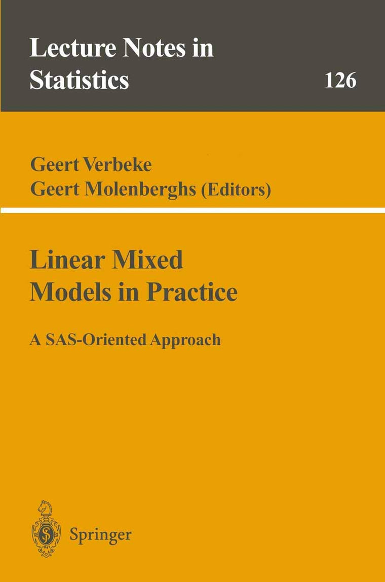 Linear Mixed Models in Practice: A SAS-Oriented Approach (Lecture Notes in Statistics, 126)