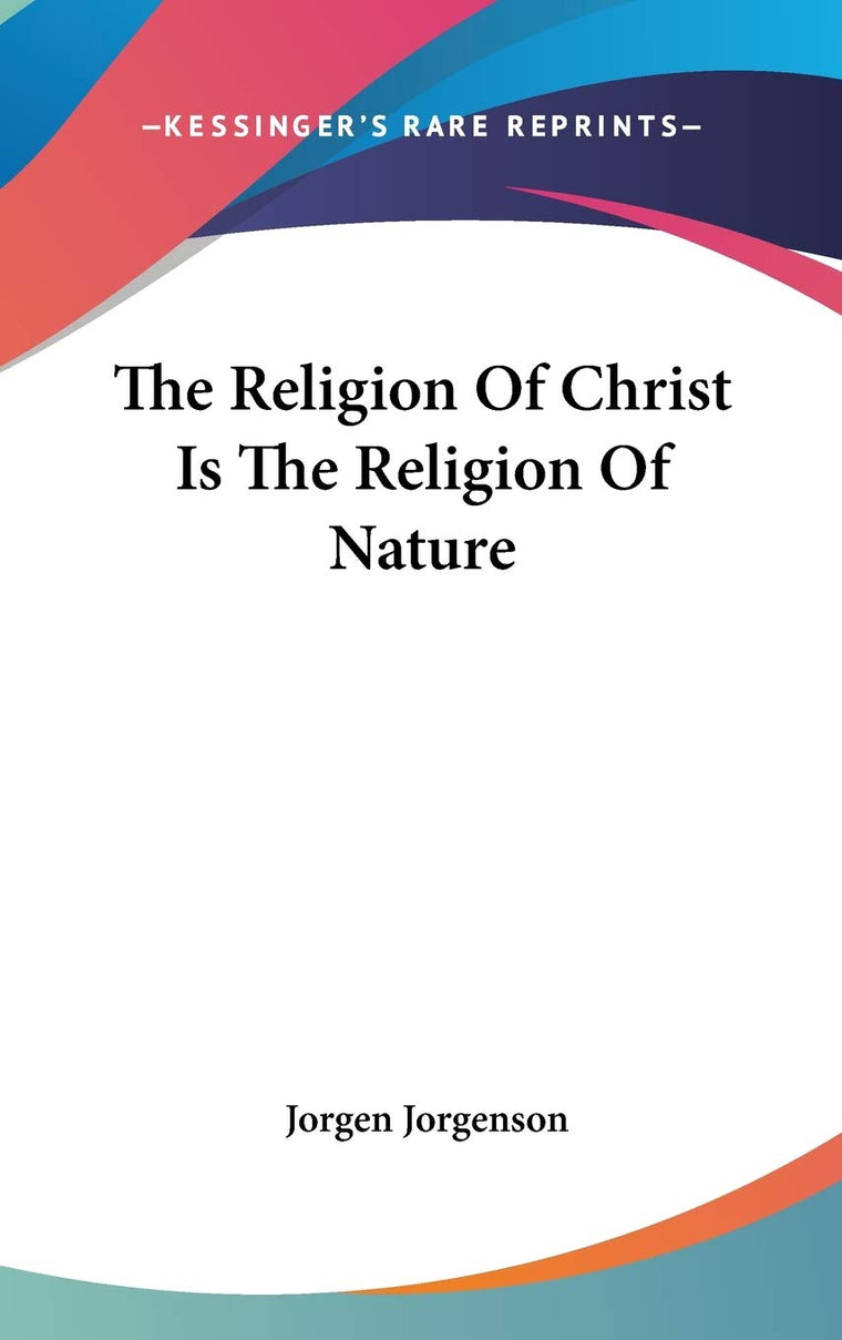 The Religion Of Christ Is The Religion Of Nature