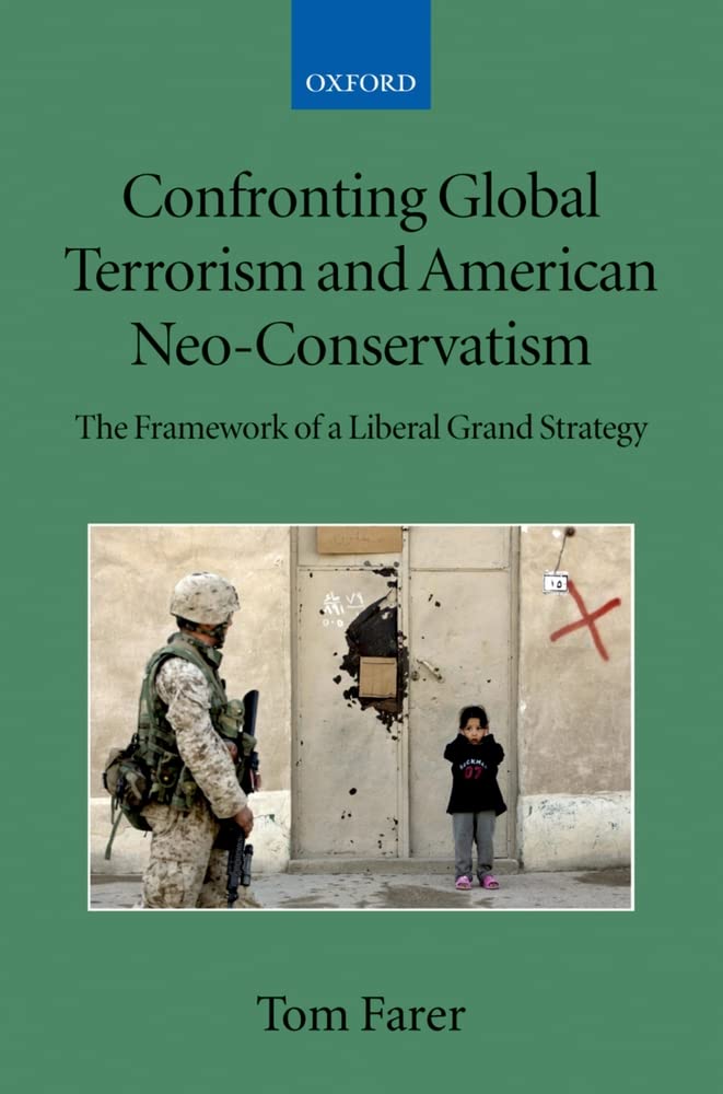 Confronting Global Terrorism and American Neo-Conservativism: The Framework of a Liberal Grand Strategy (Collected Courses of the Academy of European Law)