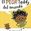 El peor Teddy del mundo (The Worst Teddy Ever) (Spanish Edition)
