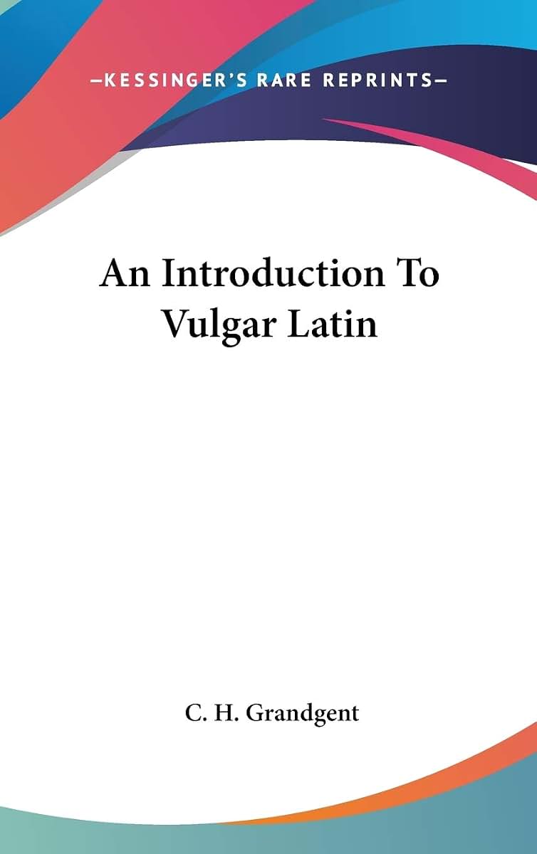 An Introduction To Vulgar Latin (Latin Edition)