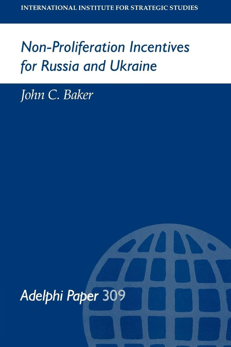 Non-Proliferation Incentives for Russia and Ukraine (Adelphi series)