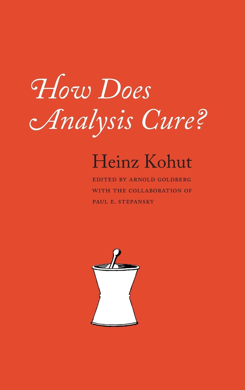 How Does Analysis Cure? by Kohut, Heinz