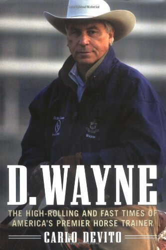 D. Wayne: The High-Rolling and Fast Times of America's Premi