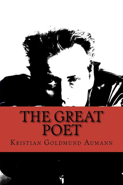 The Great Poet: Complete Poetical Works of Kristian Goldmund Aumann