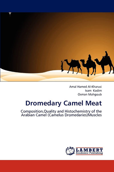 Dromedary Camel Meat: Composition,Quality and Histochemistry of the Arabian Camel (Camelus Dromedaries)Muscles