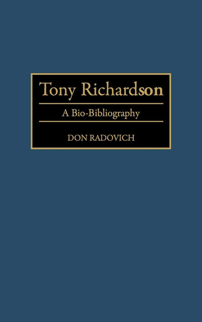 Tony Richardson: A Bio-Bibliography (Bio-Bibliographies in the Performing Arts)