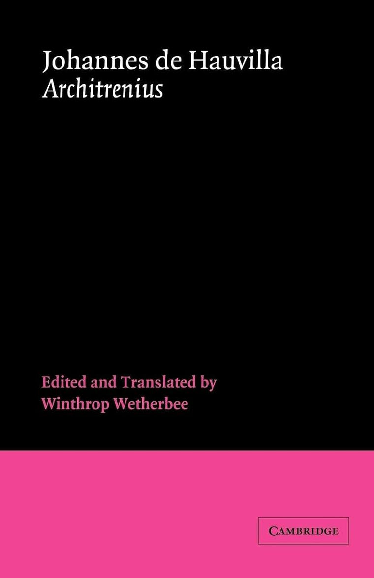 Johannes de Hauvilla: Architrenius (Cambridge Medieval Classics, Series Number 3)