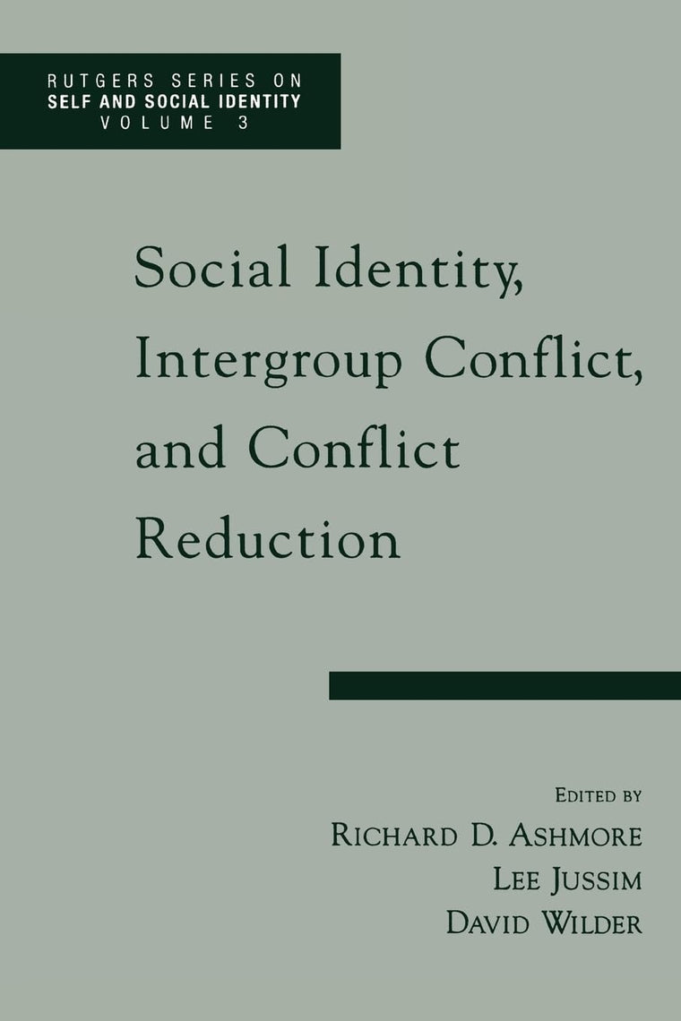 Social Identity, Intergroup Conflict, and Conflict Reduction (Rutgers Series on Self and Social Identity)