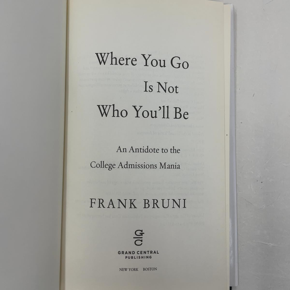 Where You Go Is Not Who You'll Be: An Antidote to the College Admissions Mania