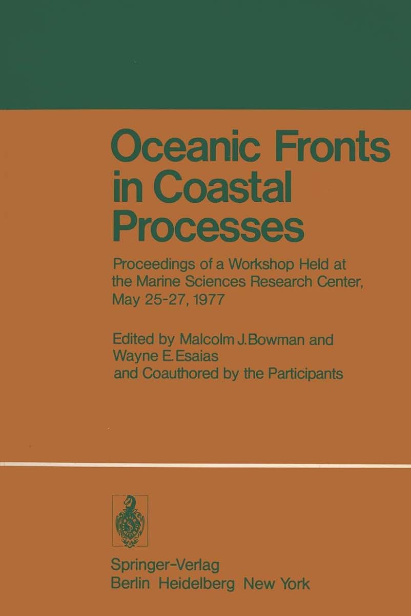Oceanic Fronts in Coastal Processes: Proceedings of a Workshop Held at the Marine Sciences Research Center, May 25-27, 1977