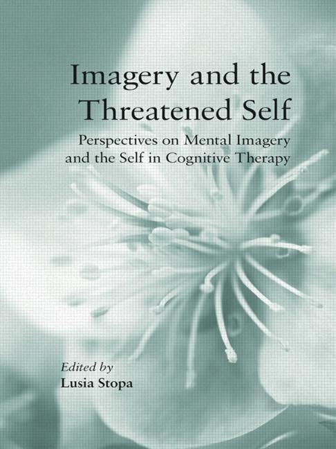 Imagery and the Threatened Self by Stopa, Lusia