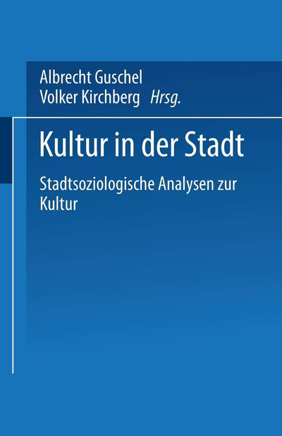 Kultur in der Stadt: Stadtsoziologische Analysen zur Kultur (German Edition)