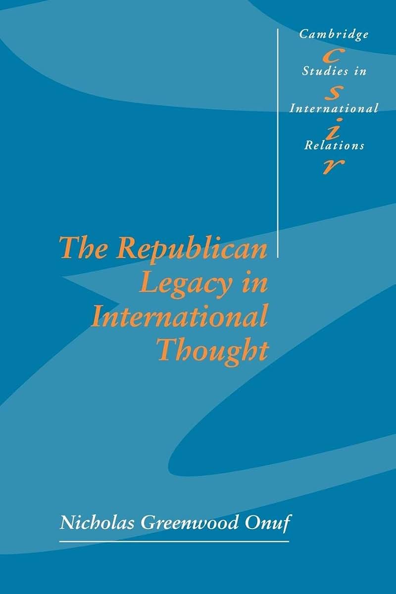 The Republican Legacy in International Thought (Cambridge Studies in International Relations, Series Number 59)