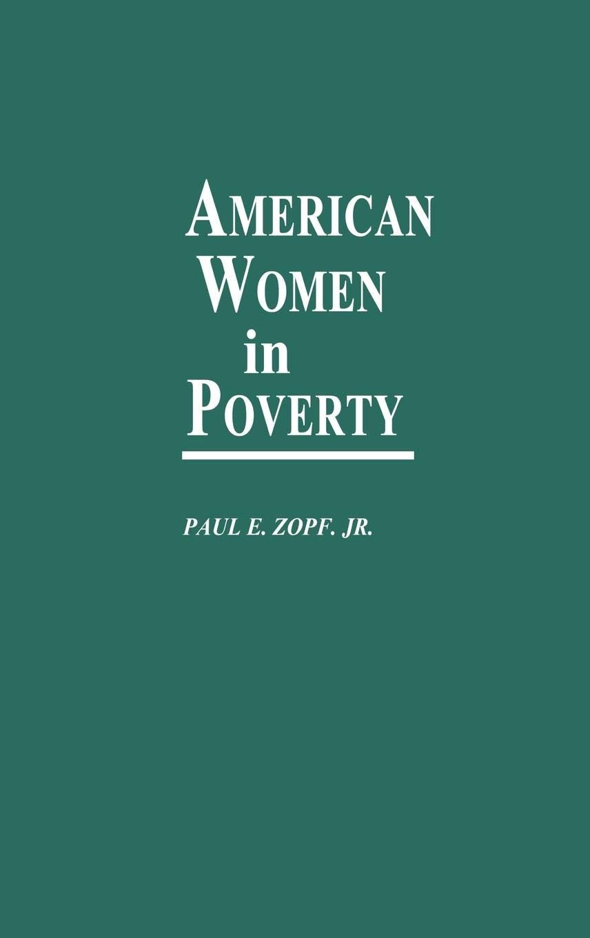 American Women in Poverty: (Contributions in Women's Studies)