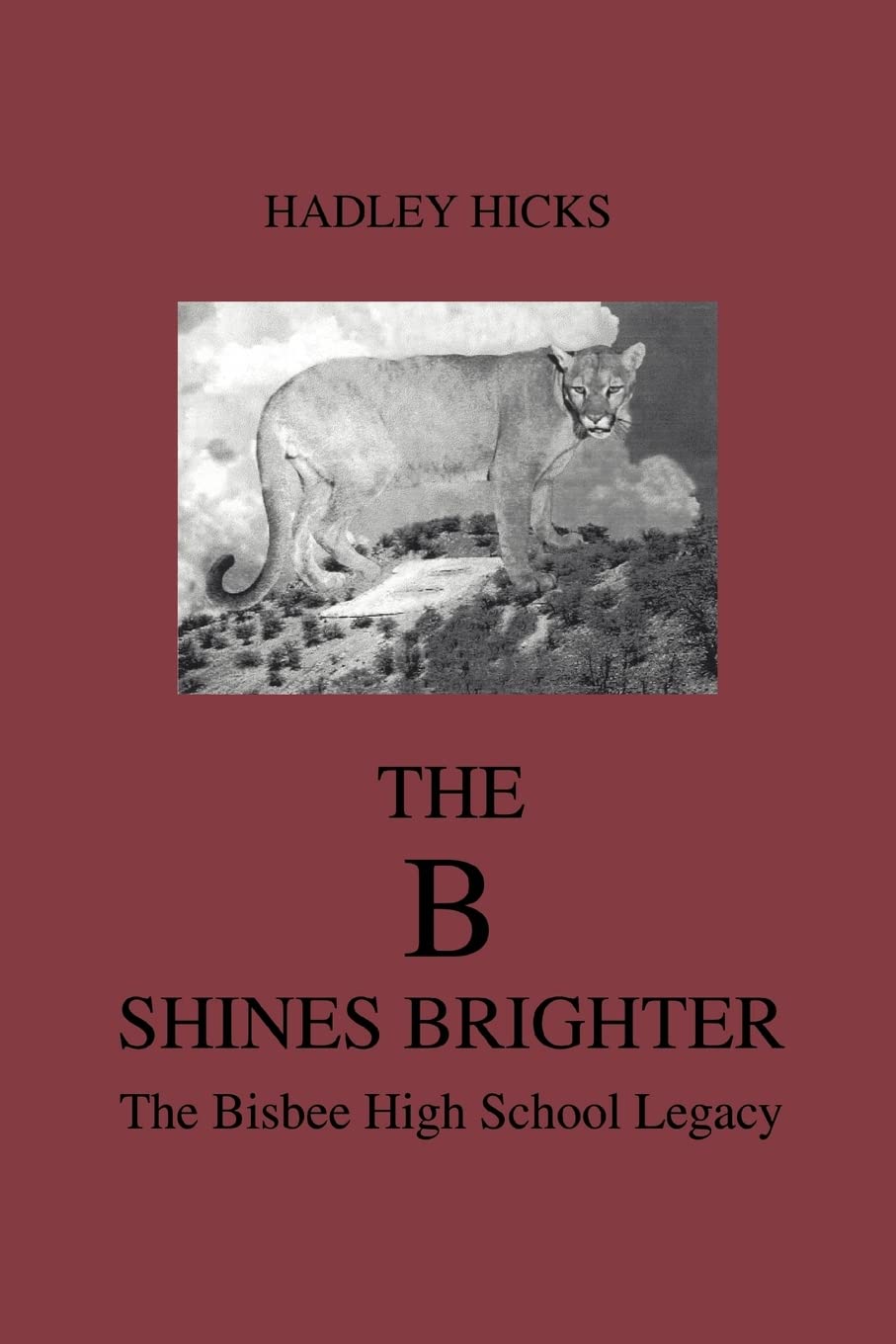 THE B SHINES BRIGHTER: THE BISBEE HIGH SCHOOL LEGACY