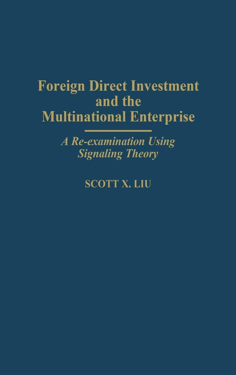 Foreign Direct Investment and the Multinational Enterprise: A Re-examination Using Signaling Theory