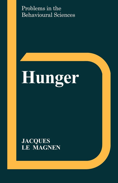 Hunger (Problems in the Behavioural Sciences, Series Number 3)