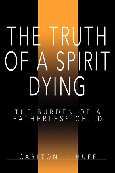 The Truth of a Spirit Dying: The Burden of a Fatherless Child