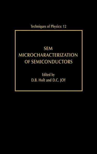 SEM Microcharacterization of Semiconductors (Volume 12) (Techniques of Physics, Volume 12)