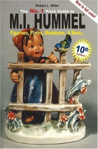 No. 1 Price Guide to M.I.Hummel Figurines, Plates, Miniatures, & More (Mi Hummel Figurines, Plates, Miniatures & More 10th Ed. (Mi Hummel Figurines, Plates, Miniatures & More Price Guide)
