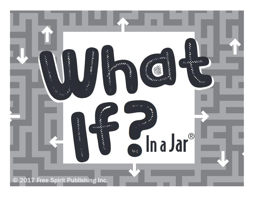 What If? In a Jar: Questions and Dilemmas to Get Kids Thinking About Choices