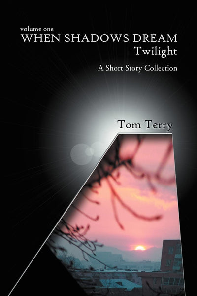When Shadows Dream: Twilight: A Short Story Collection
