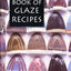 The Potter's Book of Glaze Recipes