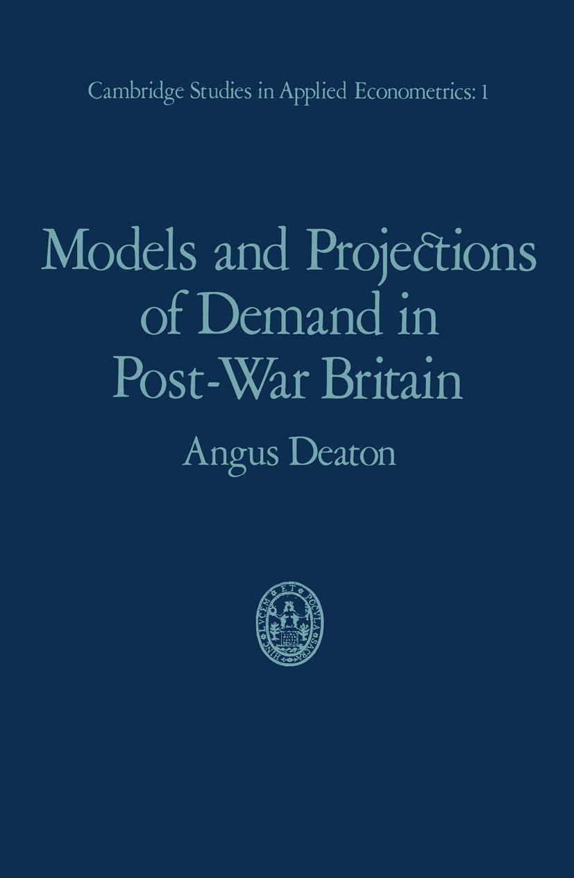 Models and Projections of Demand in Post-War Britain (Cambridge Studies in Applied Econometrics, 1)