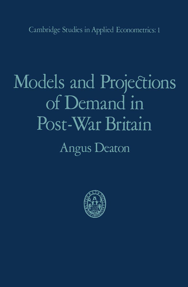 Models and Projections of Demand in Post-War Britain (Cambridge Studies in Applied Econometrics, 1)