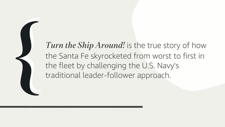 Turn the Ship Around!: A True Story of Turning Followers into Leaders