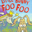 Little Bunny Foo Foo: Told And Sung By The Good Fairy