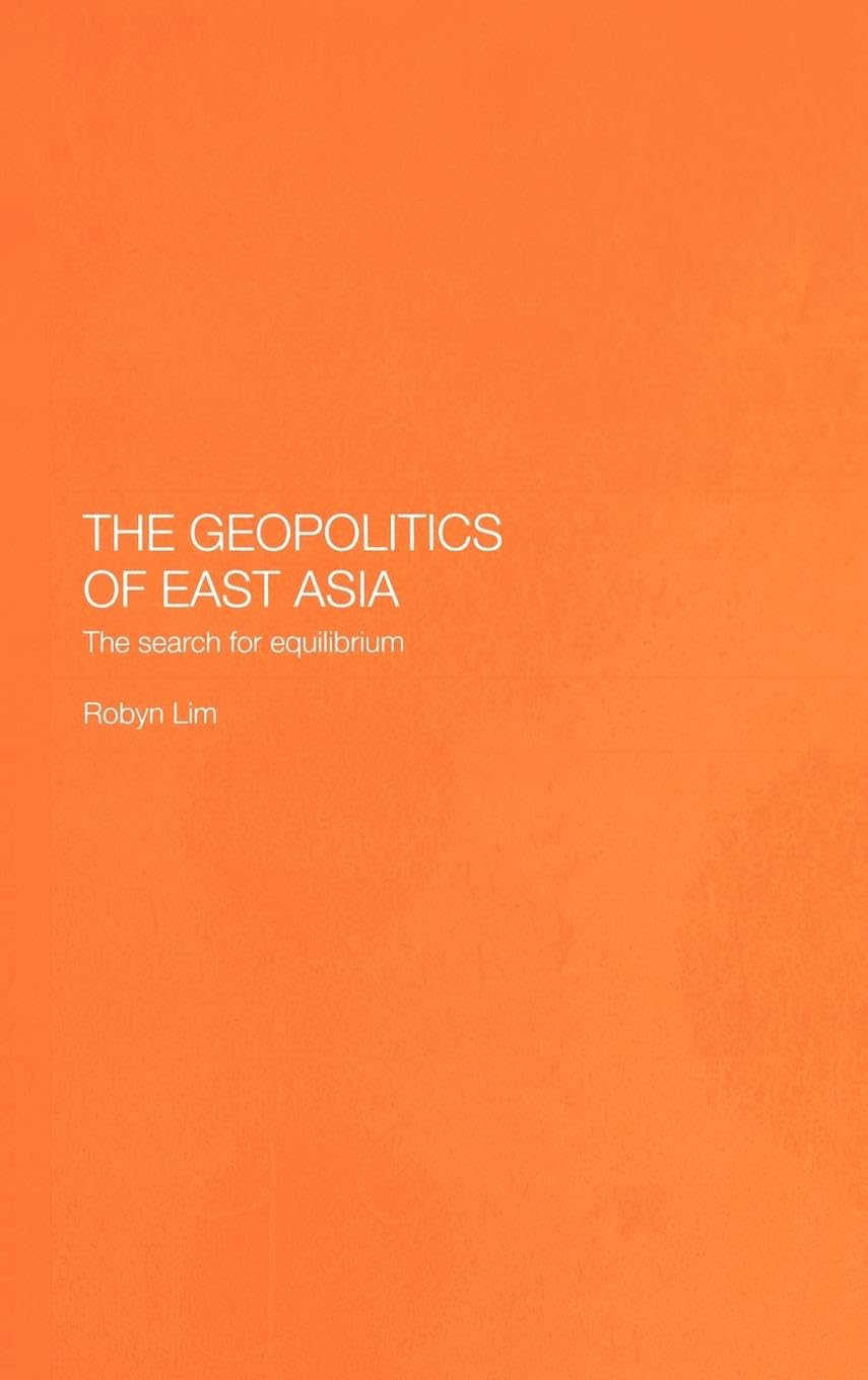 The Geopolitics of East Asia: The Search for Equilibrium