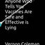 Anyone Who Tells You Vaccines Are Safe and Effective is Lying