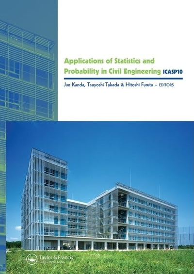 Applications of Statistics and Probability in Civil Engineering: Proceedings of the 10th International Conference, held in Tokyo, Japan, 31 July - 3 August 2007