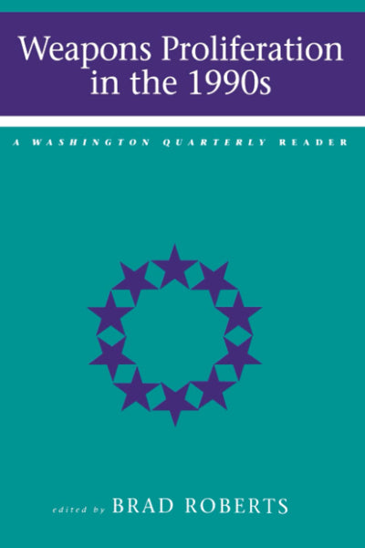 Weapons Proliferation in the 1990s (Washington Quarterly Readers) (A Washington Quarterly Reader)
